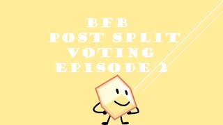 BFB POST SPLIT VOTING EPISODE 2