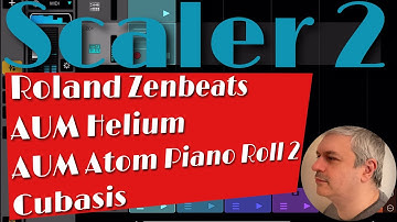 Scaler Plugin Scaler 2 iOS - Tutorial 17: Scaler 2 with AUM, Helium, Atom 2, Cubasis, Zenbeats (DAW)