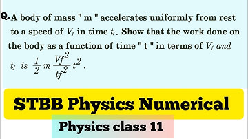 A body of mass m accelerates uniformly from rest to a speed Vf in time tf.Show that the work done