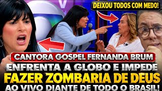VERGONHA! FERNANDA BRUM IMPEDE a GLOBO de FAZER DEBOCHE com DEUS ao VIVO DIANTE de TODO o BRASIL