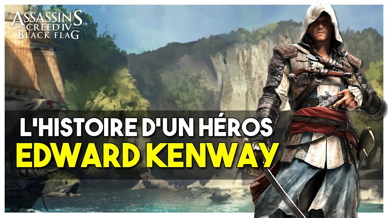 Edward Kenway - L'Histoire D'un Héros De Jeux Vidéo (Assassin's Creed IV Black Flag)