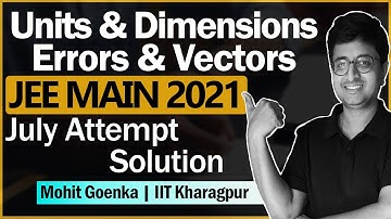 JEE Main 2021 JULY Solution | Units & Dimensions | Errors | Vectors | IIT JEE Physics | Mohit Goenka