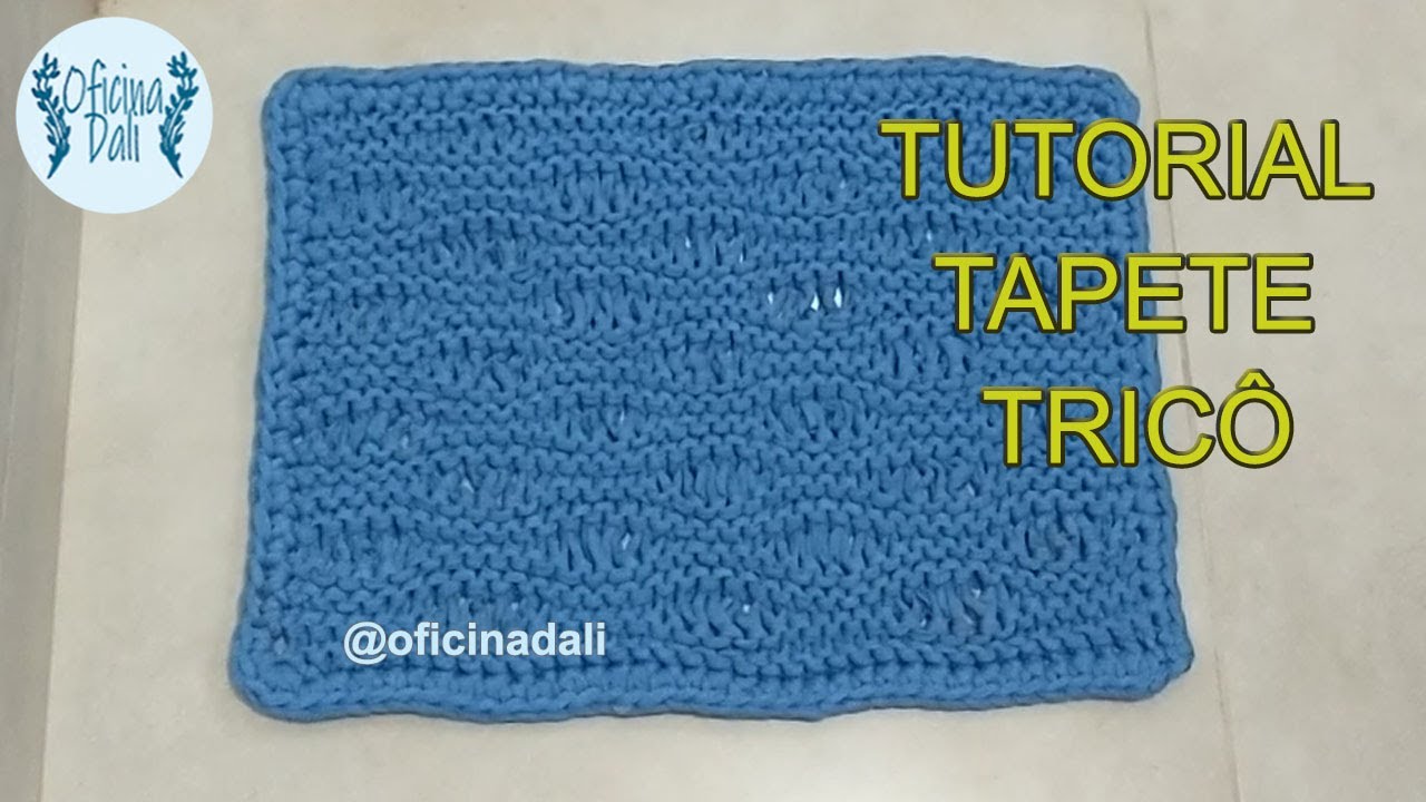 TUTORIAL TAPETE EM TRICÔ ONDAS DO MAR – COMO FAZER UM TAPETE DE TRICO COM FIO DE MALHA