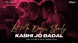 Let Me Down Slowly X Kabhi Jo Badal (Chillout Mashup) - Lo-fi 2307 | Alec Benjamin | Arijit Singh Resimi