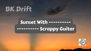 Sunset With Scrappy Guitar β Time Lapse β BK Drift