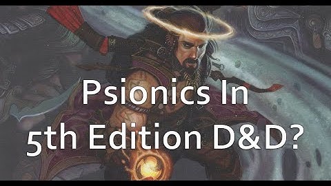 Psionics For Fighters, Rogues and Wizards In 5th Edition D&D - Unearthed Arcana