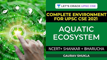 Aquatic Ecosystem | Complete Environment for UPSC CSE 2021 | Crack UPSC CSE/IAS
