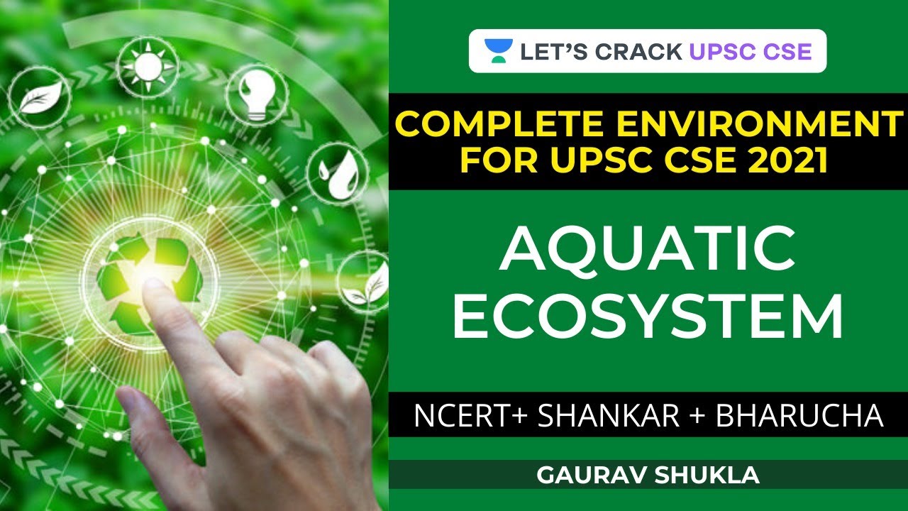 Aquatic Ecosystem Complete Environment for UPSC CSE 2021 Crack UPSC