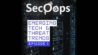 Emerging Tech & Threat Trends Series – Episode 1 – AI and Cybersecurity – from AI-driven attacks ...