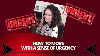 How to move with a Sense of Urgency