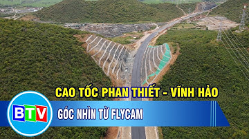 [BTV] - Cao tốc Phan Thiết - Vĩnh Hảo: Góc nhìn từ Flycam