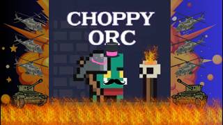 How To Beat Choppy Orc