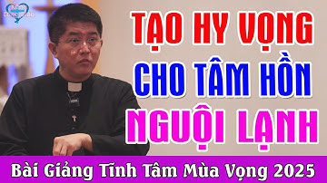 TĨNH TÂM MÙA VỌNG - Tạo Hy Vọng Cho Những Tâm Hồn Nguội Lạnh | Lm Giuse Nguyễn Thiết Thắng (Ngày 1)