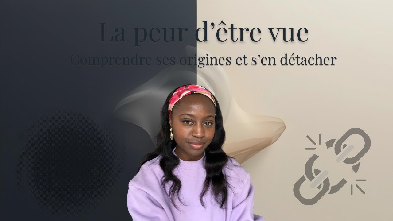 La peur d’être vue : comprendre ses origines et s’en libérer