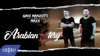 Gino Manzotti & Maxx - Arabian Story | Official Video Clip