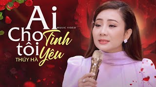NHẠC XƯA TUYỂN CHỌN QUÁ HAY - Ai Cho Tôi Tình Yêu & Khi Không | Thúy Hà Nhạc Vàng Xưa Hay Nhất