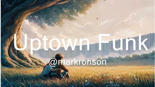 @markronson - Uptown Funk (Lyrics) ft. @brunomars  || Music Hughes