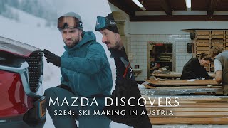Mazda Discovers – Season 2, Episode 4: Ski-Making in Austria