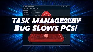 Microsoft Confirms Windows 11 Task Manager Bug That Slows Down PCs