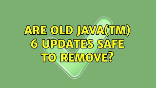 Are old Java(TM) 6 Updates safe to remove?