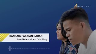 Bansaik Pakaian Badan - David Iztambul feat Ovhi Firsty | Lirik Lagu Minang