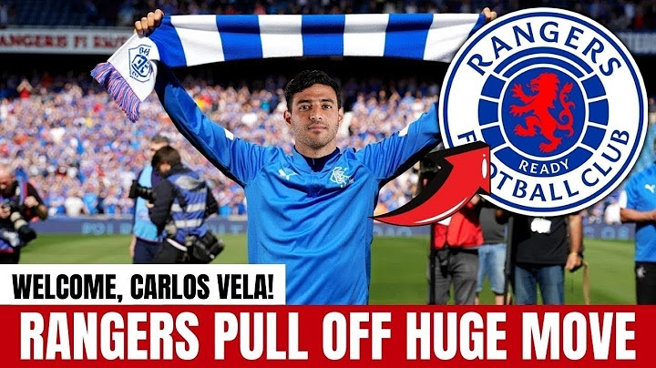 CARLOS VELA CONFIRMS SURPRISE MOVE TO RANGERS IN SENSATIONAL TRANSFER | rangers fc news