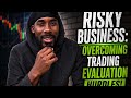 Risky Business: Overcoming Trading Evaluation Hurdles!