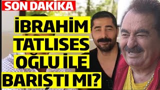 İbrahim Tatlıses Oğlu Ahmet Tatlı İle Barıştı Mı ?