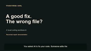 AI Wrote the Fix. Your File Changed. Now What | ANVIL