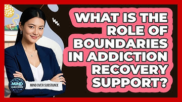 What Is The Role Of Boundaries In Addiction Recovery Support?
