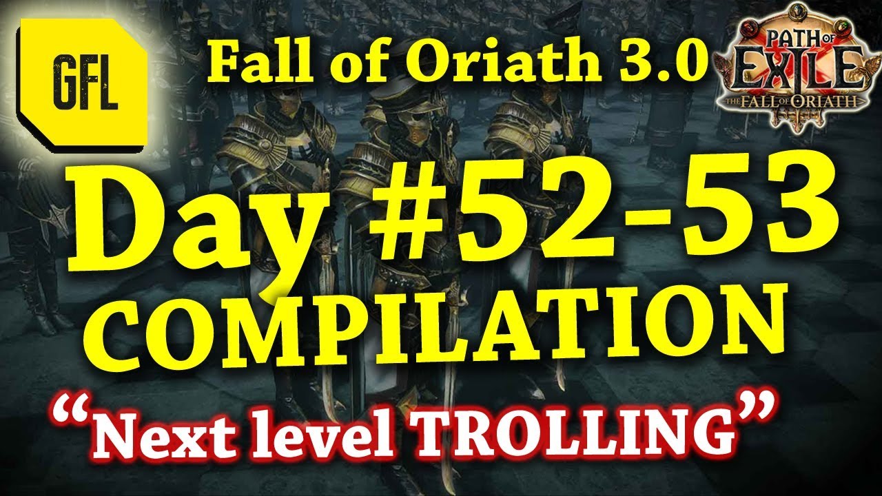 Path of Exile 3.0 Fall of Oriath: DAY #52-53 Compilation and Highlights from Youtube and Twitch