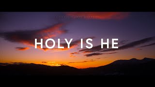 Ben Potter - Holy Is He (Lyrics) ft. Sarah Potter [Matias Ruiz Remix]
