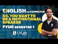 SO, YOU WANT TO BE A MOTIVATIONAL SPEAKER | ENGLISH FOR COMMERCE | FYUG | LitLab Learning