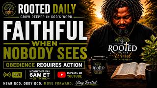 Faithful When Nobody Sees | Rooted Daily