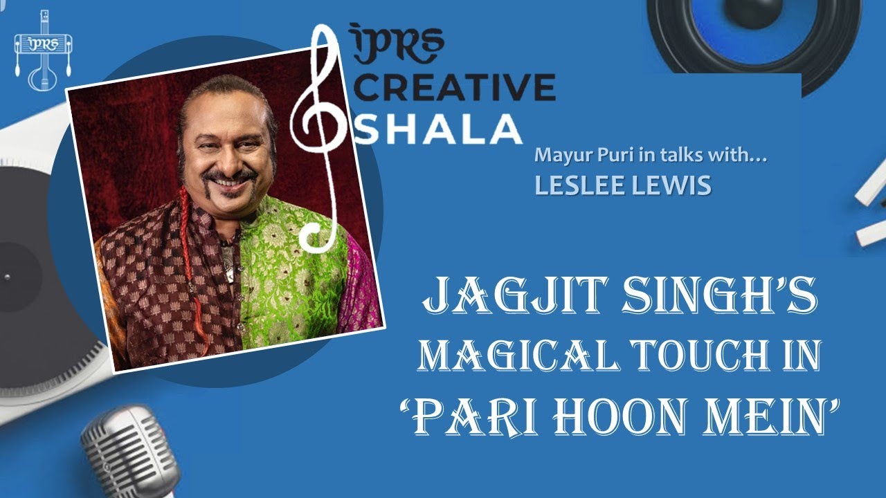 Jagjit Singh’s magical touch in Pari Hoon Mein | IPRSCreativeShala with Leslee Lewis