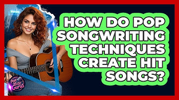 How Do Pop Songwriting Techniques Create Hit Songs? - Pop Music Gurus