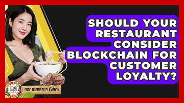Should Your Restaurant Consider Blockchain For Customer Loyalty? - Food Business Playbook
