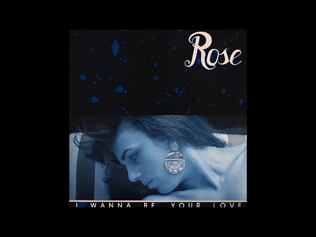 Rose - I Wanna Be Your Love