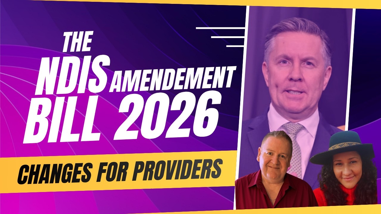 The NDIS Amendment Bill 2026: What the Changes Mean for Providers
