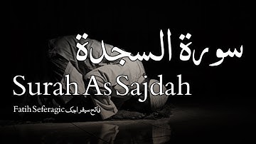 Surah As Sajdah سورة السجدة - Fatih Seferagic فاتح سیفراجک - Quran Voice