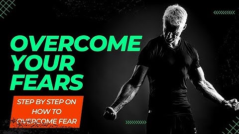 Conquering Your Fears: A Comprehensive Guide to Overcoming and Thriving