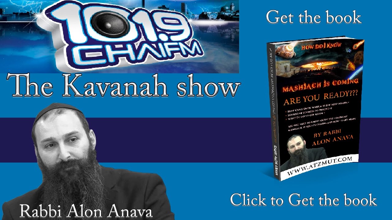 Is Moshiach really coming soon   The Kavanah Show on 1019 ChaiFm   Rabbi Alon Anava