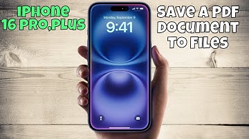 iPhone 16 Pro, Plus Save A PDF Document To Files