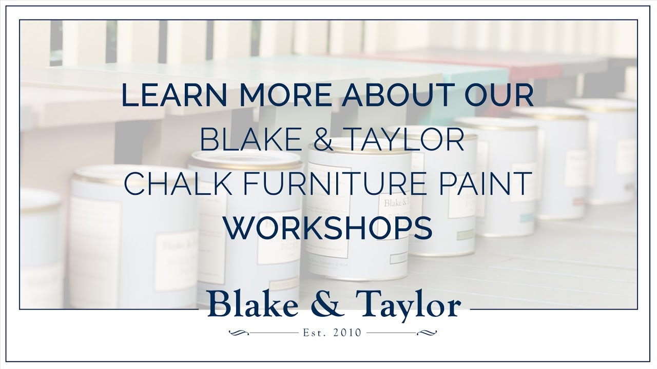 Blake & Taylor Chalk Furniture Paint Workshop 