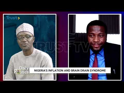 DAILY POLITICS: Nigeria's Inflation And Brain Drain Syndrome | TRUST TV