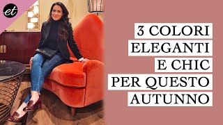 I 3 COLORI PIÙ ELEGANTI PER QUESTO AUTUNNO/INVERNO I 3 COLORI PIÙ ELEGANTI PER QUESTO AUTUNNO/INVERNO