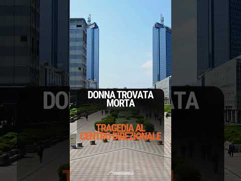 Video Donna trovata al Centro Direzionale