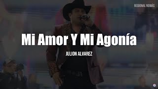 Julion Alvarez - Mi Amor Y Mi Agonía (LETRA)