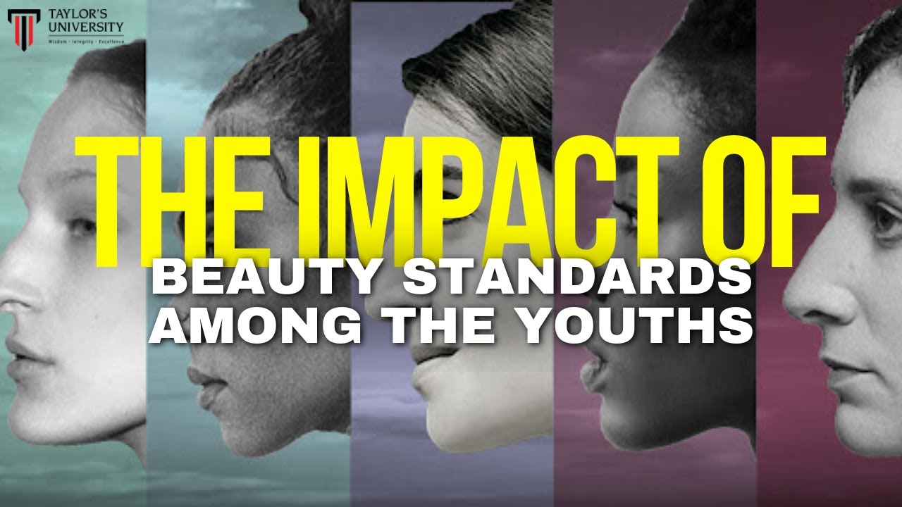 The Impact of Beauty Standards Among The Youths| Taylor's University