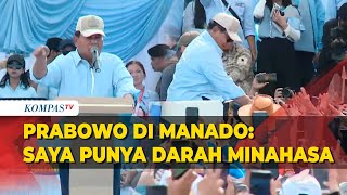 [FULL] Kampanye di Kampung Halaman, Prabowo: Saya Punya Darah Minahasa